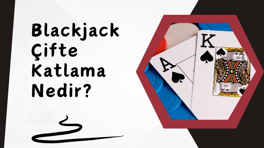 Blackjack Çifte Katlama Nedir Stratejinle Kazan!